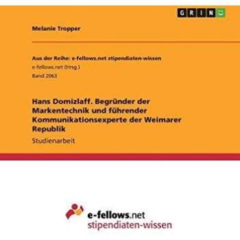Hans Domizlaff. Begründer der Markentechnik und führender Kommunikationsexperte der Weimarer Republik