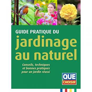 Guide pratique du jardinage au naturel: Conseils, techniques et bonnes pratiques pour un jardin réussi