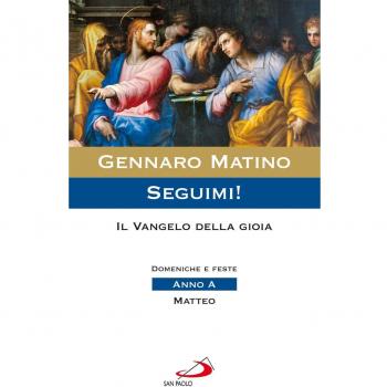 Seguimi! Il Vangelo della gioia. Domeniche e feste. Matteo. Anno A