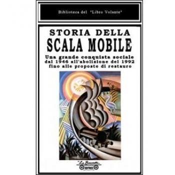 Storia della scala mobile. Una grande conquista sociale dal 1946 all'abolizione del 1992 fino alle proposte di restauro