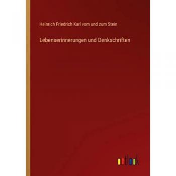 Stein, Heinrich Friedrich Karl vom und zum: Lebenserinnerungen und Denkschriften