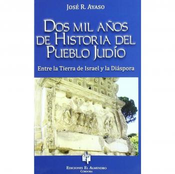 Dos mil años de historia del pueblo judío Entre la tierra de Israel y la diáspora
