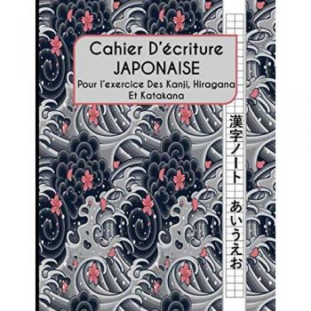 Cahier D'écriture Japonaise : Kanji, Hiraganas Et Katakana