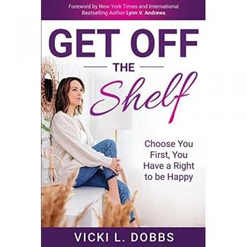 Get Off the Shelf: Choose You First, You Have a Right to Be Happy
