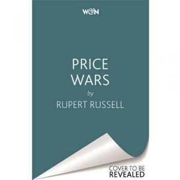 Rupert Russell Price Wars: How Chaotic Markets Are Creating A Chaotic World