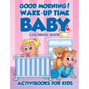 Good Morning! Wake-Up Time Baby Coloring Book