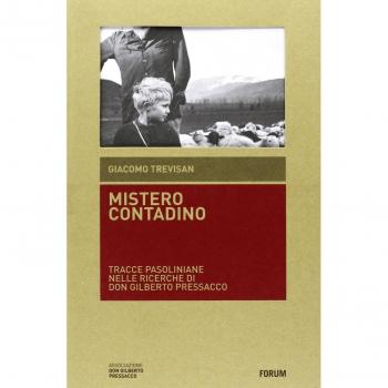 Mistero contadino. Tracce pasoliniane nelle ricerche di don Gilberto Pressacco