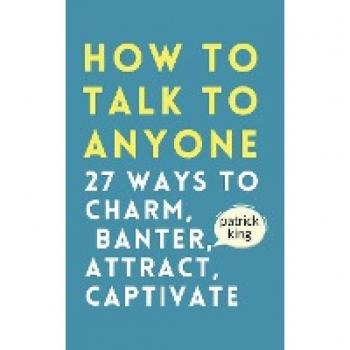Patrick King How to Talk to Anyone