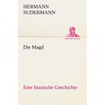 Die Magd: Eine litauische Geschichte