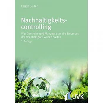 Nachhaltigkeitscontrolling: Was Controller und Manager über die Steuerung der Nachhaltigkeit wissen sollten