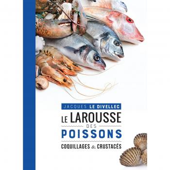 Le Larousse des poissons, coquillages et crustacés