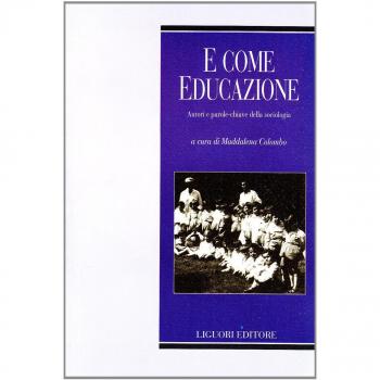 E come educazione. Autori e parole-chiave della sociologia dell'educazione