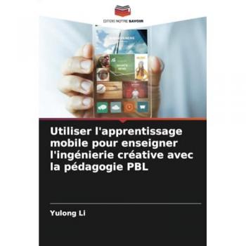 Li, Yulong: Utiliser l'apprentissage mobile pour enseigner l'ingénierie créative avec la pédagogie PBL