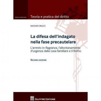 La difesa dell'indagato nella fase precautelare. L'arresto in flagranza e il fermo
