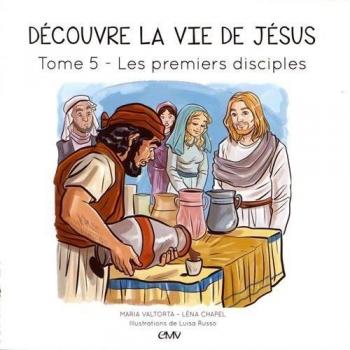 Découvre la vie de Jésus T5 : Les premiers disciples