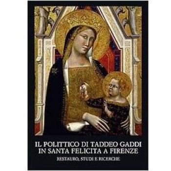 Il polittico di Taddeo Gaddi in Santa Felicita a Firenze. Restauro, studi e ricerche
