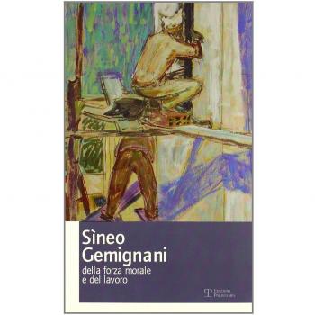 Sìneo Gemignani. Della forza morale e del lavoro
