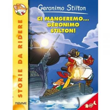 Ci mangeremo... Geronimo Stilton! Ediz. illustrata