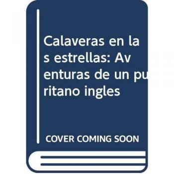 Calaveras en las estrellas. Aventuras de un purita.