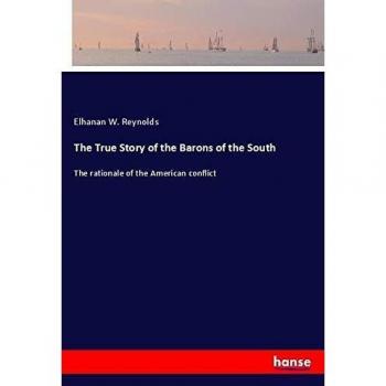 The True Story of the Barons of the South: The rationale of the American conflict