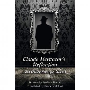 Boutet, Frederic: Claude Mercoeur's Reflection and Other Strange Stories