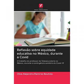 Ramírez Bautista, Oliva Alejandra: Reflexão sobre equidade educativa no México, durante a Covid