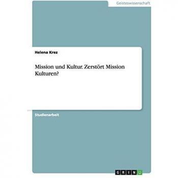 Mission und Kultur. Zerstört Mission Kulturen?