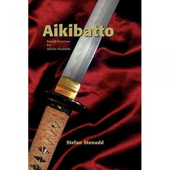Aikibatto: Sword Exercises for Aikido Students