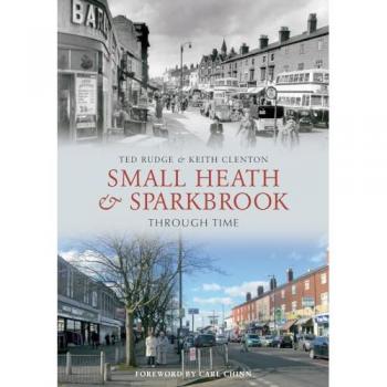 Small Heath and Sparkbrook Through Time