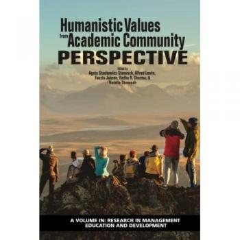 Humanistic Values from Academic Community Perspective (Research in Management Education and Development)
