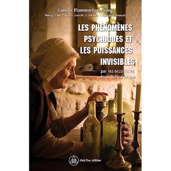 Les phénomènes psychiques et les puissances invisibles par les occultistes de la Belle Epoque