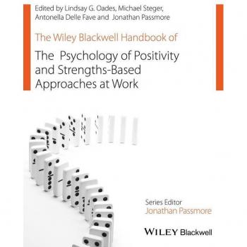 The Wiley Blackwell Handbook of the Psychology of Positivity and Strengths-Based Approaches at Work