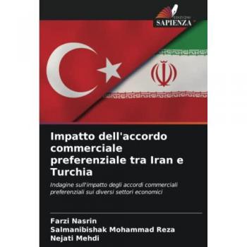 Nasrin, Farzi: Impatto dell'accordo commerciale preferenziale tra Iran e Turchia