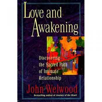 Love and Awakening : Discovering the Sacred Path of Intimate Relationship