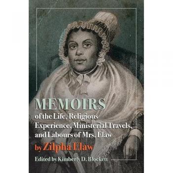 Memoirs of the Life, Religious Experience, Ministerial Travels, and Labours of Mrs. Elaw (The Regenerations)