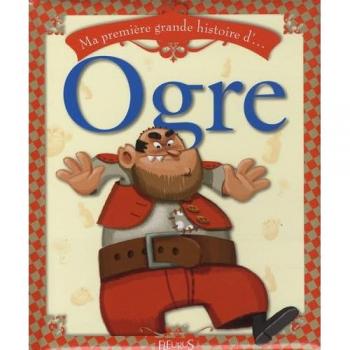 Ma première grande histoire d'. Ogre