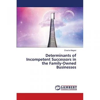 Determinants of Incompetent Successors in the Family-Owned Businesses