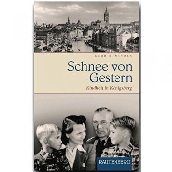 Schnee von Gestern: Kindheit in Königsberg