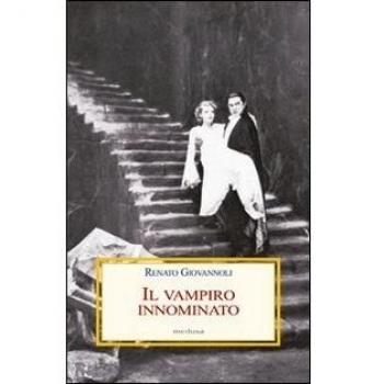 Il vampiro innominato. Il «Caso Manzoni-Dracula» e altri casi di vampirismo letterario