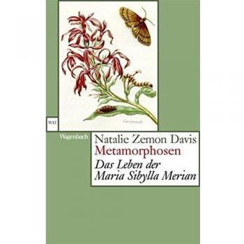 Davis, Natalie Zemon Metamorphosen: Das Leben Der Maria Sibylla Merian (Wat)