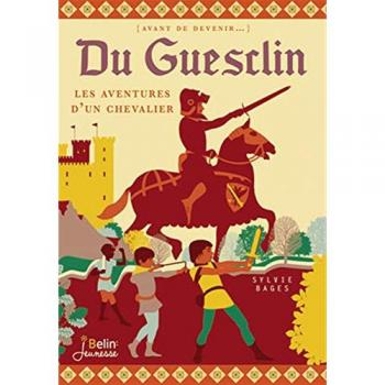 Sylvie Bages Du Guesclin : Les Aventures D'Un Chevalier