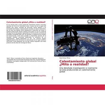 Calentamiento global ¿Mito o realidad?: Una detallada investigación si realmente se esta produciendo un calentamiento global