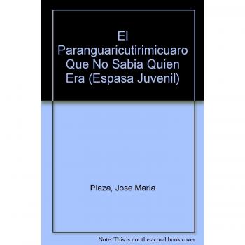 PARANGUARICUTIRIMICUARO QUE NO SABIA QUIEN ERA, EL