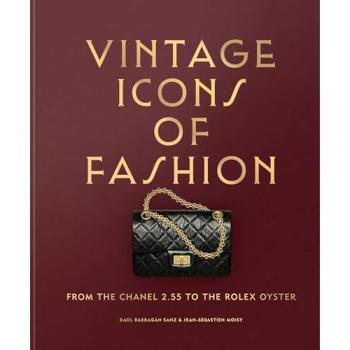 Vintage Icons of Fashion : From the Chanel 2.55 to the Rolex Oyster