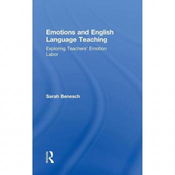 Emotions and English Language Teaching: Exploring Teachers' Emotion Labor