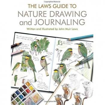 The Laws Guide to Nature Drawing and Journaling by John Muir Laws 9781597143158