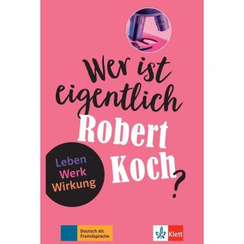 Wer ist eigentlich Robert Koch?