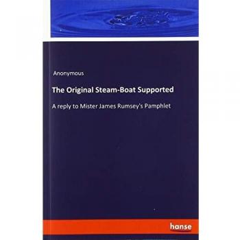The Original Steam-Boat Supported: A reply to Mister James Rumsey's Pamphlet