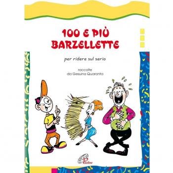 100 e più barzellette per ridere sul serio. Ediz. illustrata
