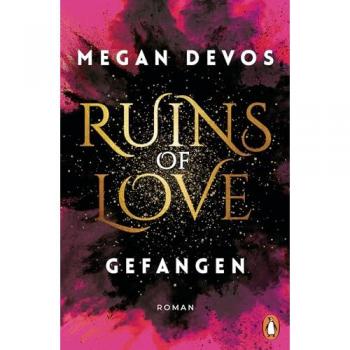 Megan DeVos Ruins Of Love. Gefangen (Grace & Hayden 1): Roman. Spicy Romantasy Für Alle, Die Enemies-To-Lovers-Tropes Lieben